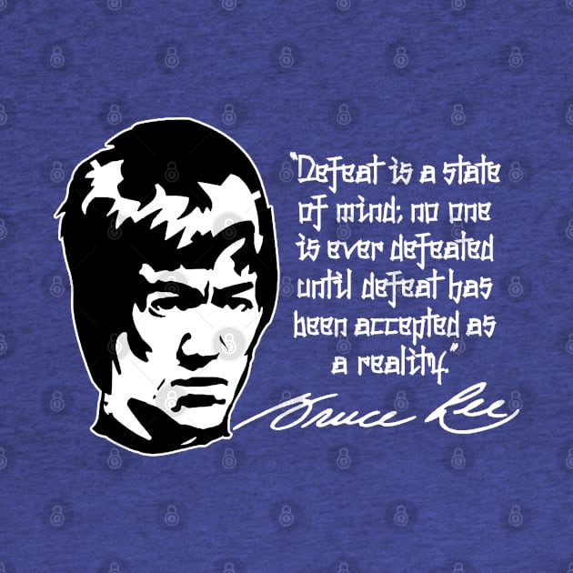 Bruce Lee "Defeat Is A State Of Mind" Quote by CultureClashClothing